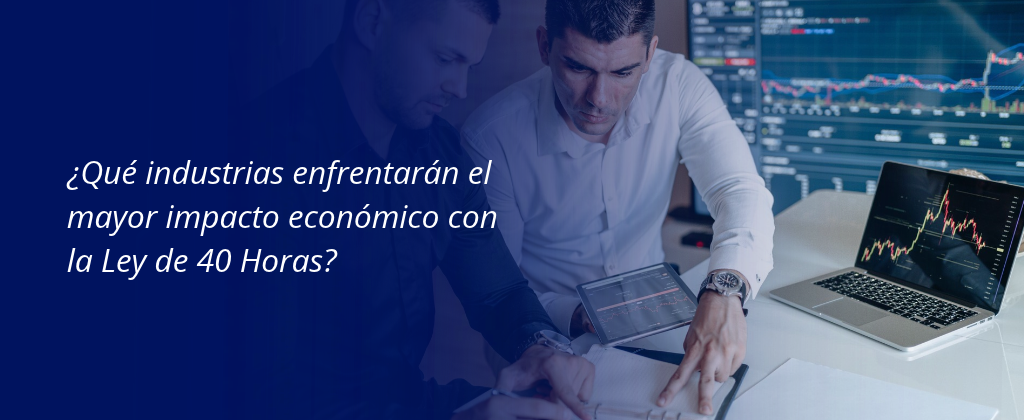 ¿Qué industrias enfrentarán el mayor impacto económico con la Ley de 40 Horas?